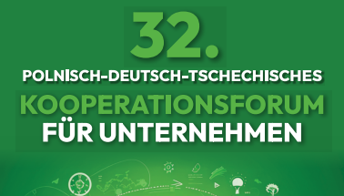 Schon in einer Woche 32. POLNISCH-DEUTSCH-TSCHECHISCHES KOOPERTIONSFORUM FÜR UNTERNEHMEN